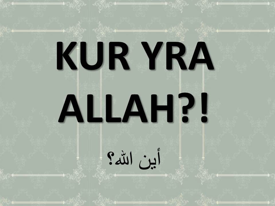 KUR YRA ALLAH?!